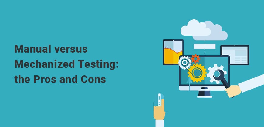 Manual versus Mechanized Testing: the Pros and Cons