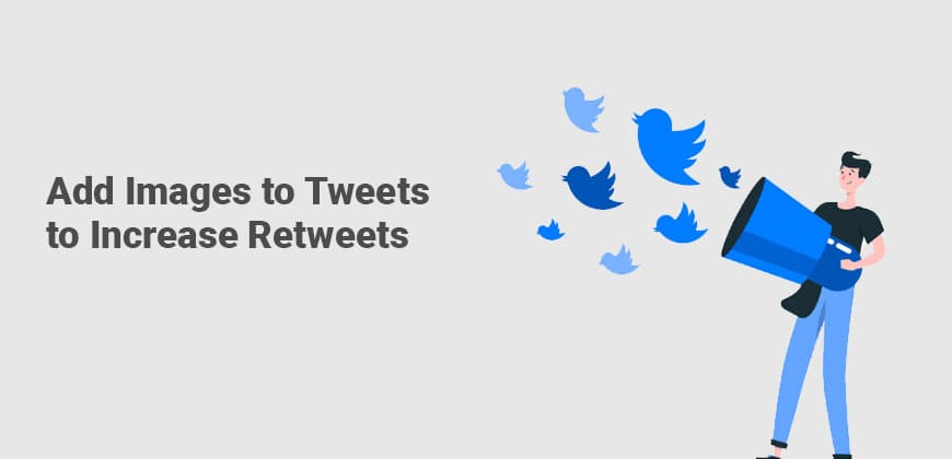 Add Images to Tweets to Increase Retweets