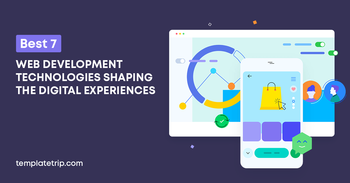 Best 7 Web Development Technologies Shaping the Digital Experiences