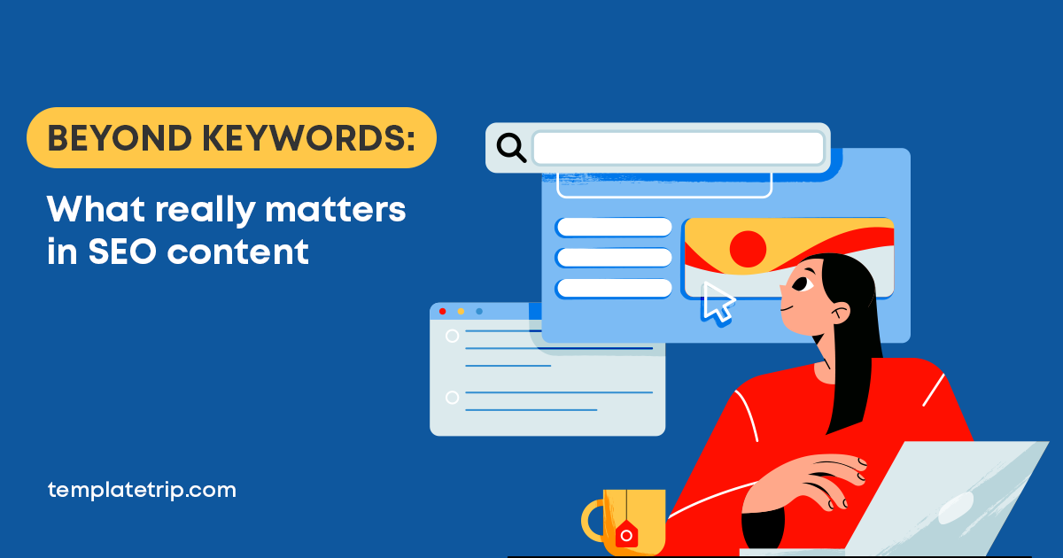 Beyond Keywords: What Really Matters in SEO Content