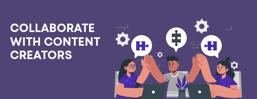 Collaborate with Content Creators
