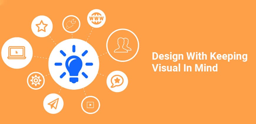 Design with keeping Visual in Mind
