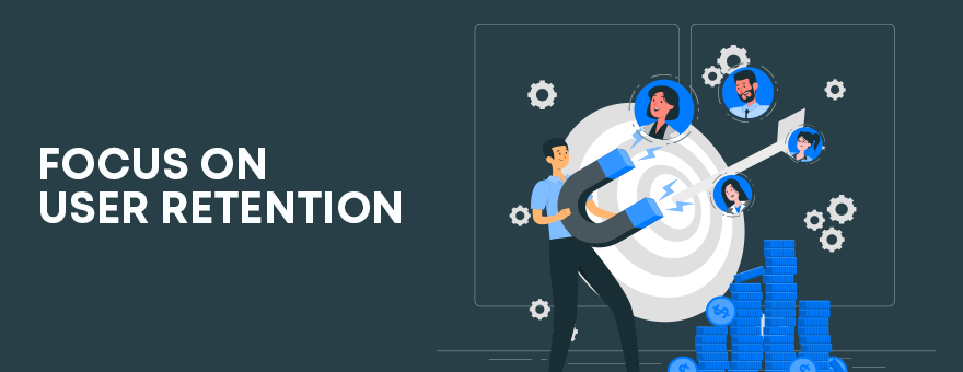 Focus on User Retention