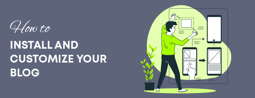 Install and Customize Your Blogs