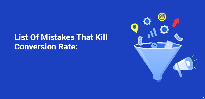 List of Mistakes That Kill Conversion Rate