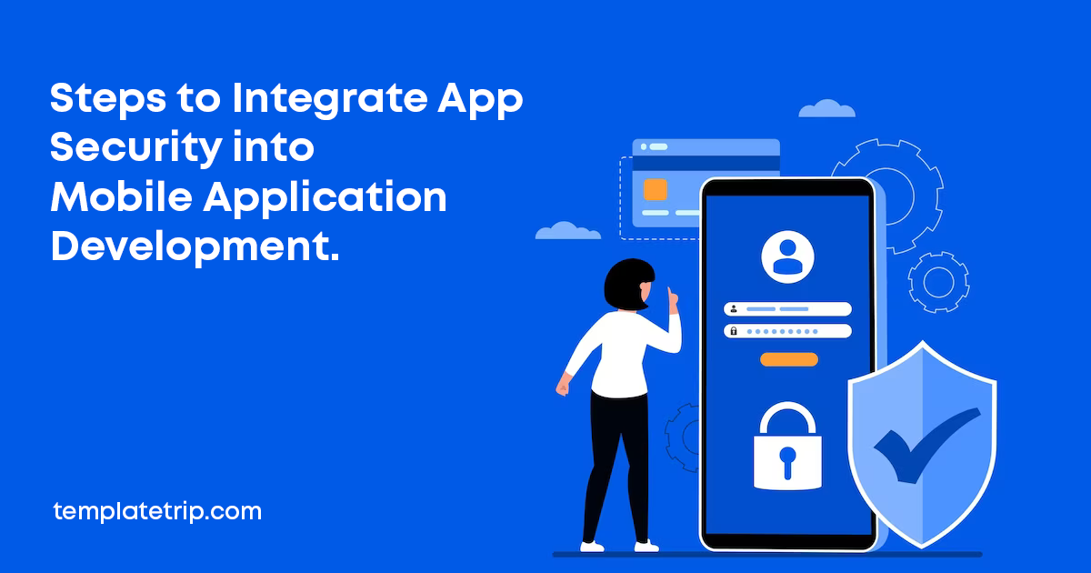 Steps to Integrate App Security into Mobile Application Development.