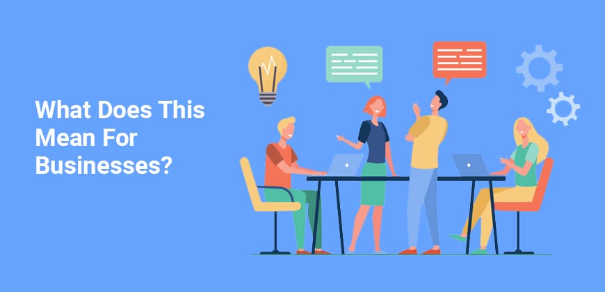 What Does This Mean for Businesses?