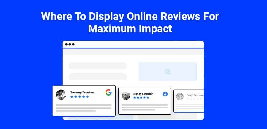 Where to Display Online Reviews for Maximum Impact